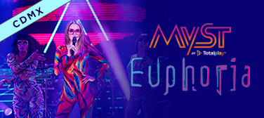 MYST Euphoria CDMX